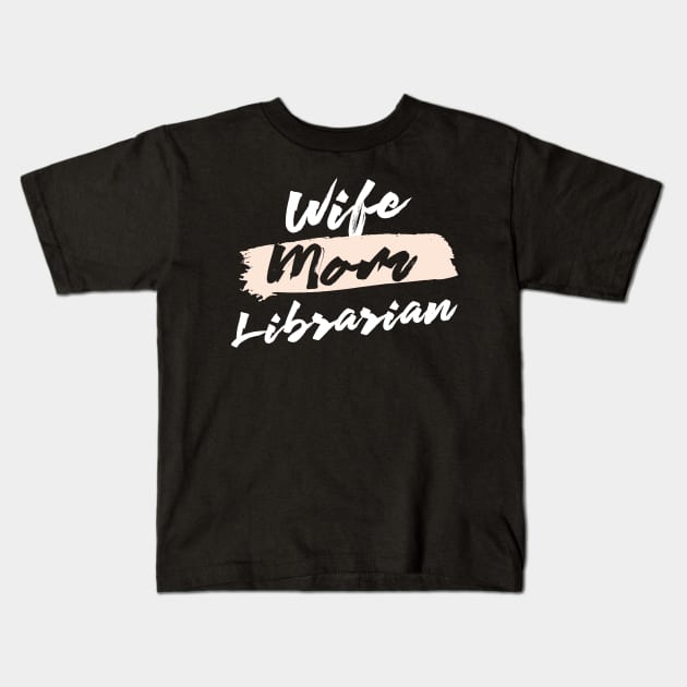 Cute Wife Mom Librarian Gift Idea Kids T-Shirt by BetterManufaktur